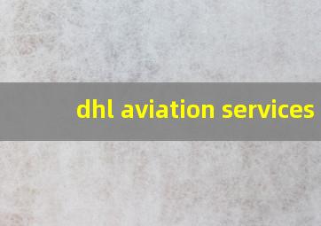 dhl aviation services